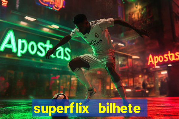 superflix bilhete de loteria